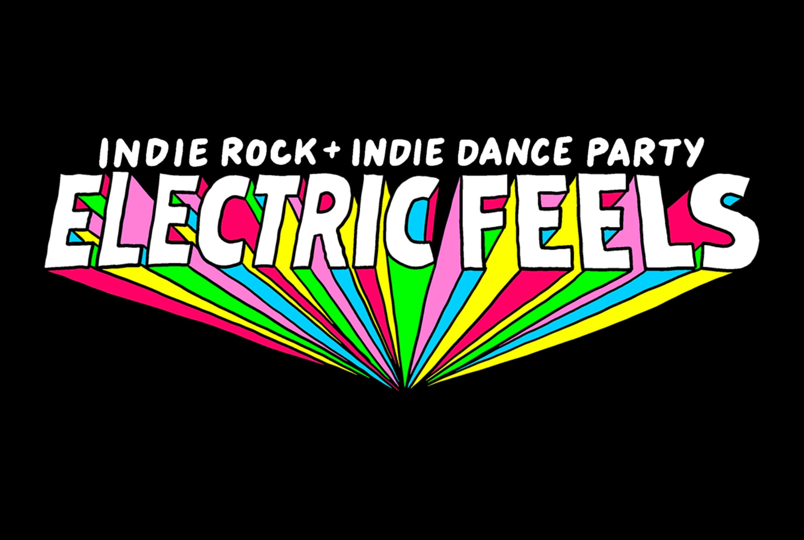 Cover for Electric Feels: Indie Rock + Electronic Dance Party (18+ with VALID ID